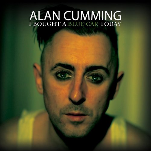 Alan Cumming: I Bought a Blue Car Today [CD]