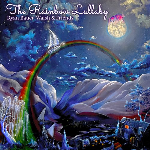 Ryan Bauer-Walsh & Friends: The Rainbow Lullaby [MP3]