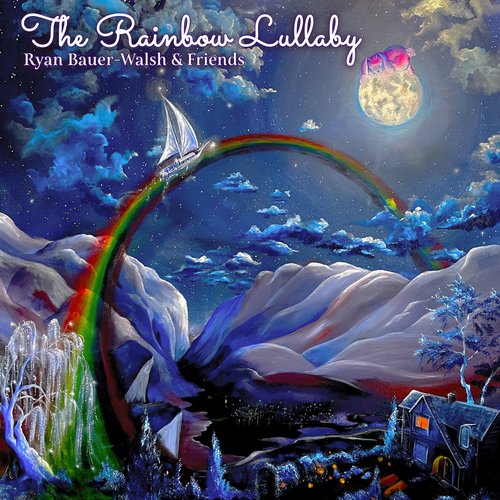 Ryan Bauer-Walsh & Friends: The Rainbow Lullaby [CD]