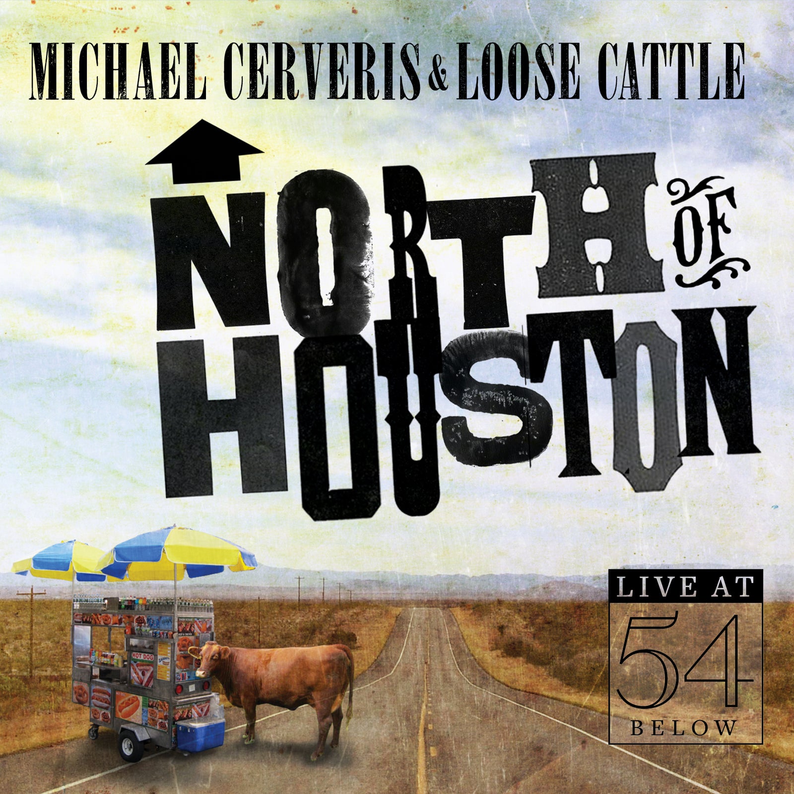Michael Cerveris & Loose Cattle: North of Houston - Live at 54 Below [CD]