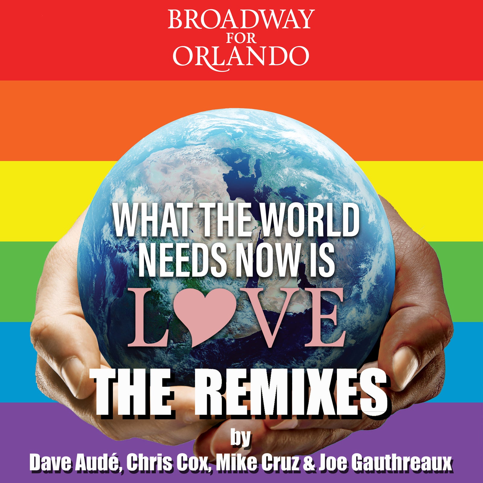Broadway For Orlando: What the World Needs Now is Love - The Remix EP [CD]