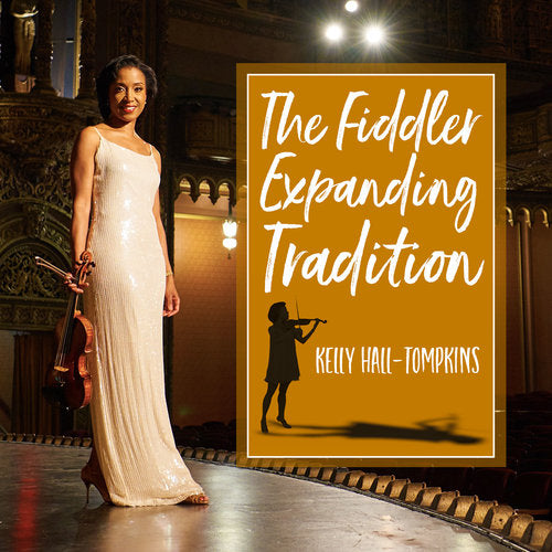 Kelly Hall-Tompkins: The Fiddler Expanding Tradition [Signed CD]