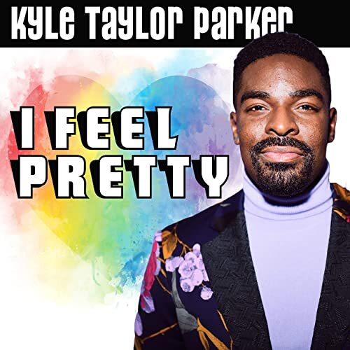 Kyle Taylor Parker: I Feel Pretty [MP3]