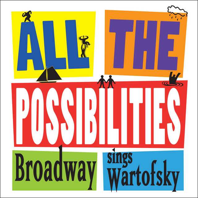 All the Possiblities: Broadway Sings Wartofsky [CD]