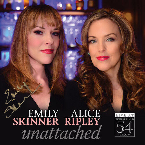 Emily Skinner & Alice Ripley: Unattached – Live at Feinstein's/54 Below [Signed CD]